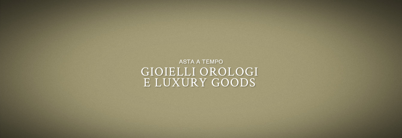 GIOIELLI, OROLOGI E LUXURY GOODS